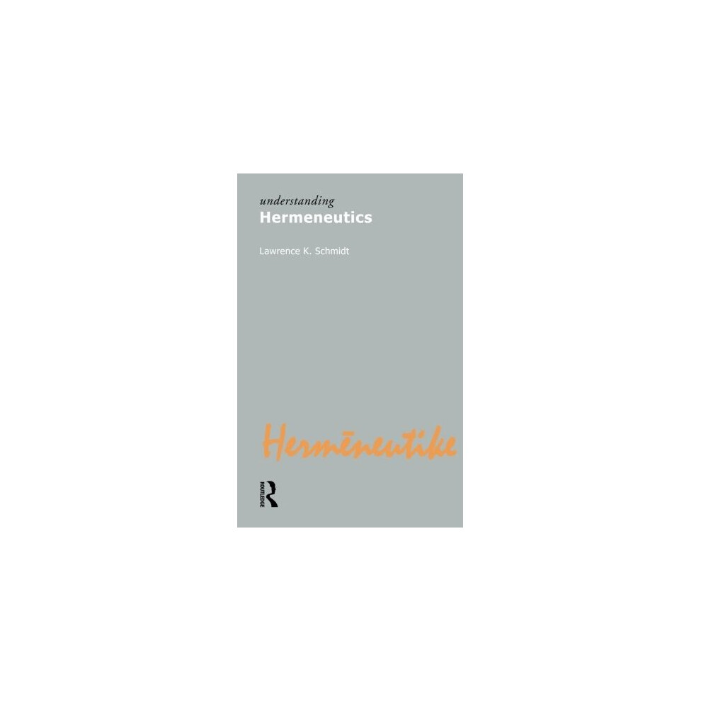 Understanding Hermeneutics (Understanding Movements in Modern Thought)