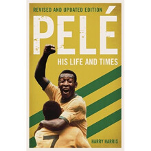Pelé: His Life and Times