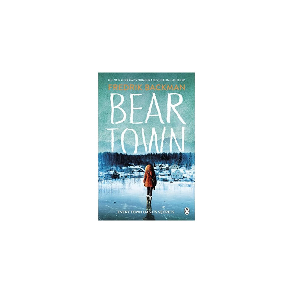 Beartown: From The New York Times Bestselling Author Of A Man Called Ove Dark