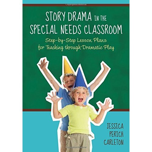 Story Drama in the Special Needs Classroom: Step-by-Step Lesson Plans for Teaching Through Dramatic Play