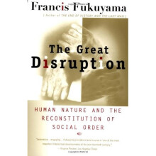 The Great Disruption: Human Nature and the Reconstitution of Social Order