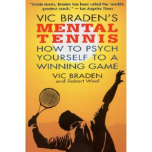 Vic Braden's Mental Tennis: How to Psych Yourself to a Winning Game