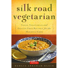 Silk Road Vegetarian: Vegan, Vegetarian and Gluten Free Recipes for the Mindful Cook