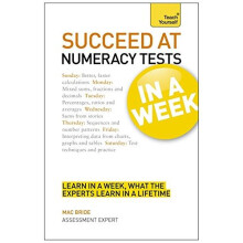 Succeed At Numeracy Tests In A Week: Master Numerical Tests In Seven Simple Steps (Teach Yourself)