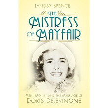 The Mistress of Mayfair: Men, Money and the Marriage of Doris Delevingne