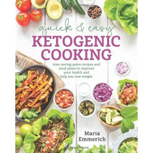 Quick & Easy Ketogenic Cooking: Meal Plans and Time Saving Paleo Recipes to Inspire Health and Shed Weight - Book