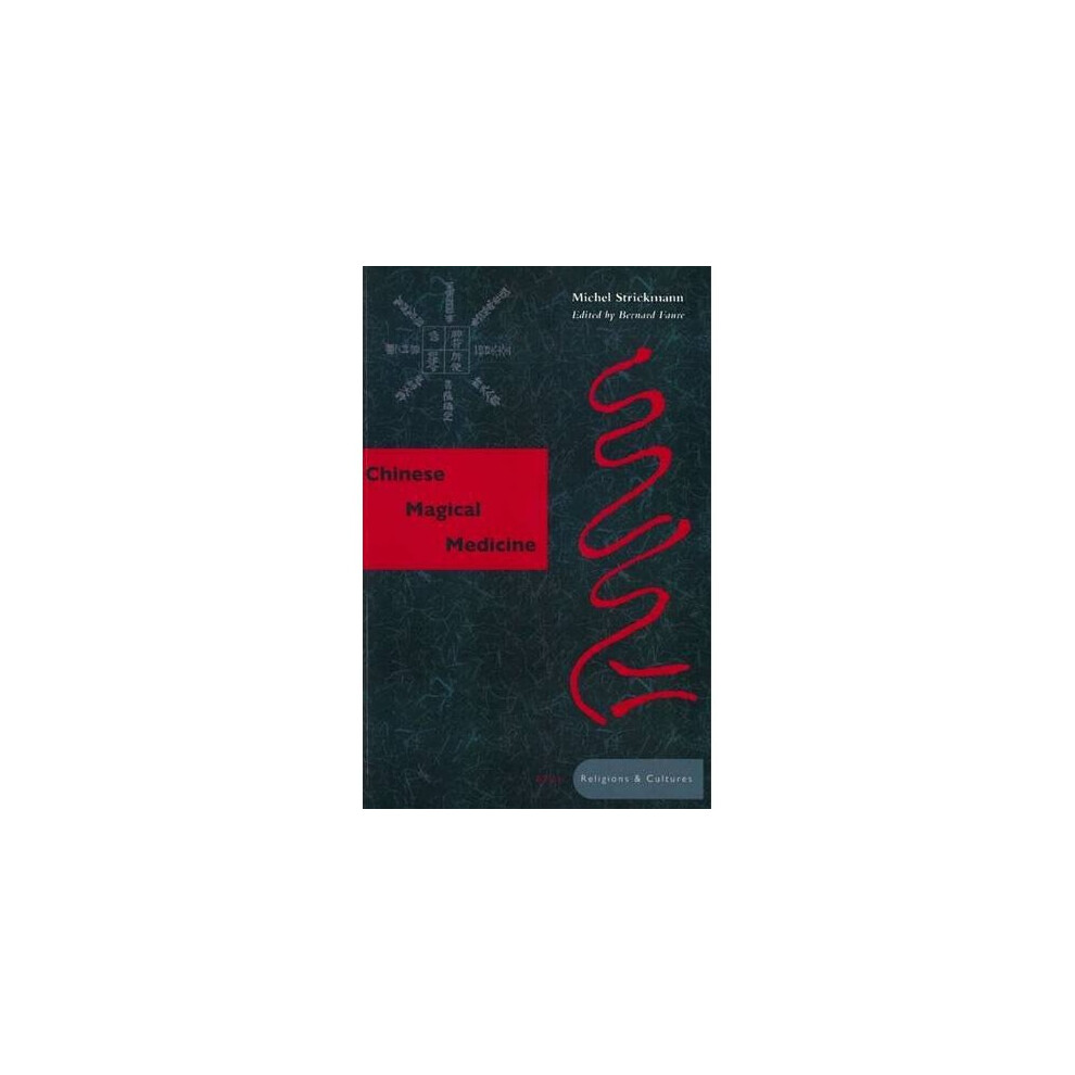 Chinese Magical Medicine (Asian Religions and Cultures)