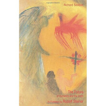 The Future of Humanity and the Earth: As Foreseen by Rudolf Steiner