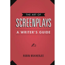 Art of Screenplays, The : A Writers Guide (Creative Essentials)