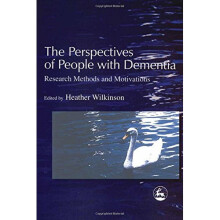 The Perspectives of People with Dementia: Research Methods and Motivations