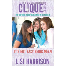 It's Not Easy Being Mean: Number 7 in series: Bk. 3 (Clique Novels)