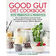 The Good Gut Diet Cookbook: With Prebiotics and Probiotics. Over 80 recipes for a natural, efficient digestion