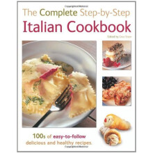 The Complete Step-By-Step Italian Cookbook