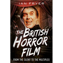 The British Horror Film from the Silent to the Multiplex