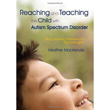 Reaching and Teaching the Child with Autism Spectrum Disorder: Using Learning Preferences and Strengths