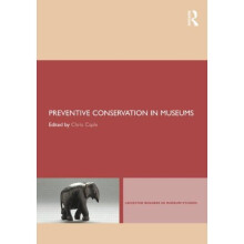 Preventive Conservation in Museums (Leicester Readers in Museum Studies)