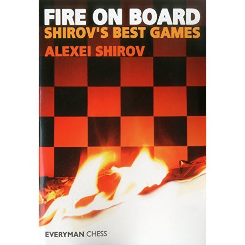 Fire on Board: Shirov's Best Games (Chess Games Collection)