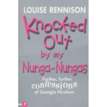 Knocked Out by My Nunga-Nungas: Further, Further Confessions of Georgia Nicolson (Confessions of Georgia Nicolsn)