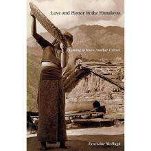 Love and Honor in the Himalayas: Coming To Know Another Culture (Contemporary Ethnography)