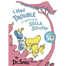 I Had Trouble in Getting to Solla Sollew: Reissue (Classic Seuss)