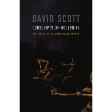 Conscripts of Modernity: The Tragedy of Colonial Enlightenment