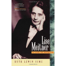 Lise Meitner: A Life in Physics (California Studies in the History of Science)