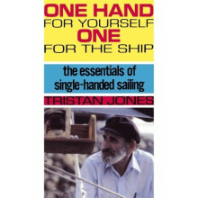 One Hand for Yourself, One for the Ship: The Essentials of Single-Handed Sailing