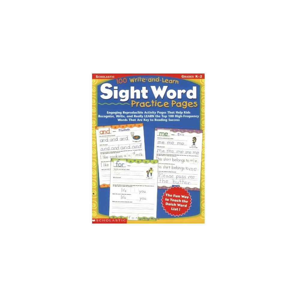 100 Write-And-Learn Sight Word Practice Pages: Engaging Reproducible Activity Pages That Help Kids Recognize, Write, and Really Learn the Top 100 ...