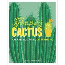 Happy Cactus: Choose It, Love It, Let It Thrive (Dk)