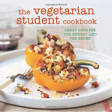 The Vegetarian Student Cookbook: Great grub for the hungry and the broke