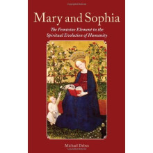 Mary and Sophia: The Feminine Element in the Spiritual Evolution of Humanity