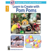 Learn to Create with Pom Poms (Leisure Arts Craft)