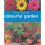 The Colourful Garden: Creative Planning for Glorious Effects 1