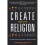 Create Your Own Religion: A How-To Book Without Instructions 1