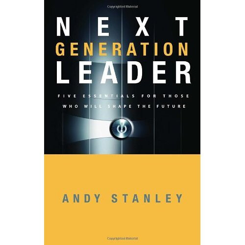 The Next Generation Leader: Five Essentials for Those Who Will Shape the Future