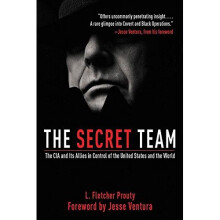 The Secret Team: The CIA and Its Allies in Control of the United States and the World