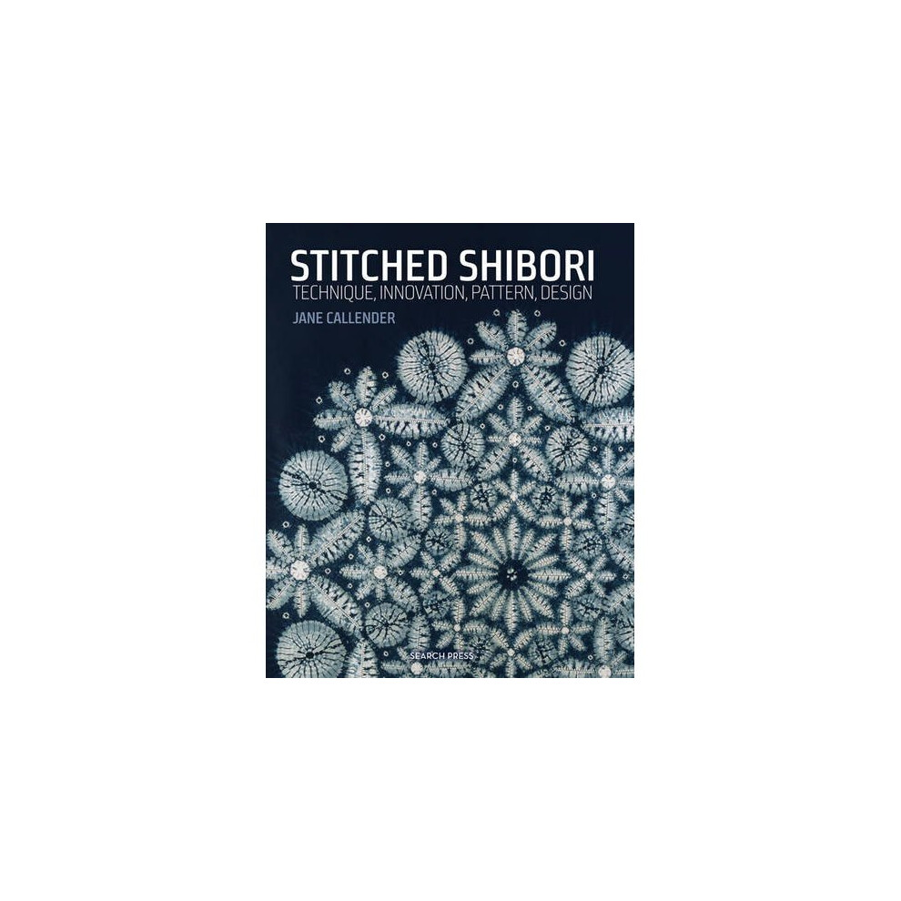 Stitched Shibori: Technique, Innovation, Pattern, Design