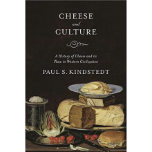 Cheese and Culture: A History of Cheese and Its Place in Western Civilization