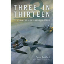 Three in Thirteen: The Story of a Mosquito Night Fighter Ace