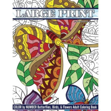 Large Print Color By Number Butterflies, Birds, and Flowers Adult Coloring Book: Volume 81 (Beautiful Adult Coloring Books)