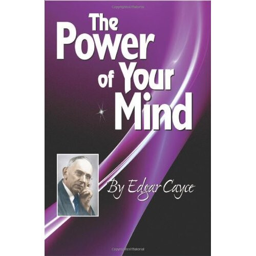 Power Of Your Mind (Edgar Cayce Series Title)