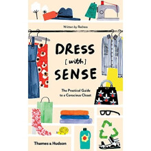 Dress [with] Sense: The Practical Guide to a Conscious Closet