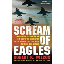 Scream of Eagles: The Dramatic Account of the U.S. Navy's Top Gun Fighter Pilots and How They Took Back the Skies Over Vietnam
