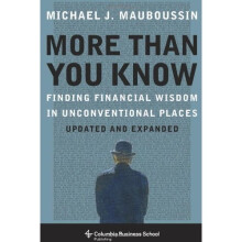 More More Than You Know: Finding Financial Wisdom in Unconventional Places (Columbia Business School Publishing)