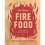 Fire Food: The Ultimate BBQ Cookbook 1