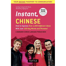 Instant Chinese: How to Express Over 1,000 Different Ideas with Just 100 Key Words and Phrases! (a Mandarin Chinese Language Phrasebook (Instant P...