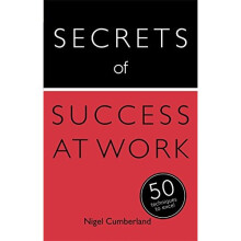 Secrets of Success at Work: 50 Techniques to Excel (Secrets of Success series)