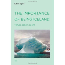 The Importance of Being Iceland: Travel Essays in Art: Travel Essays on Art (Semiotext(e) / Active Agents)
