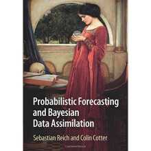 Probabilistic Forecasting and Bayesian Data Assimilation (Cambridge Texts in Applied Mathematics)
