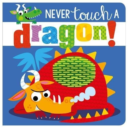 Never Touch a Dragon (Touch and Feel) (Touch & Feel)